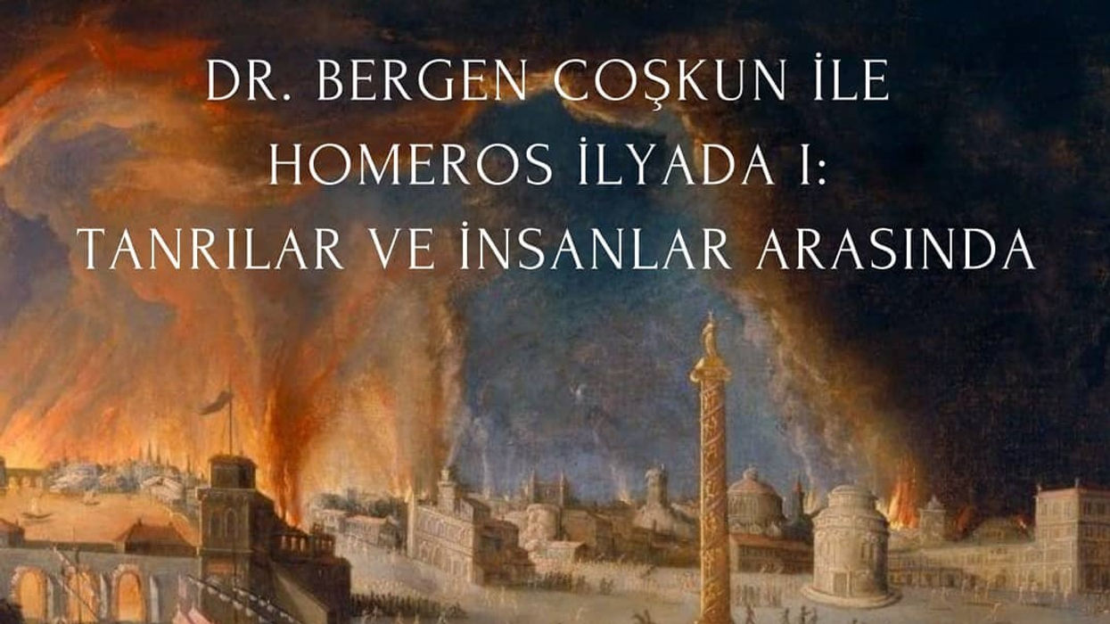 Dr. Bergen Coşkun ile Homeros İlyada 1: Tanrılar ve İnsanlar Arasında